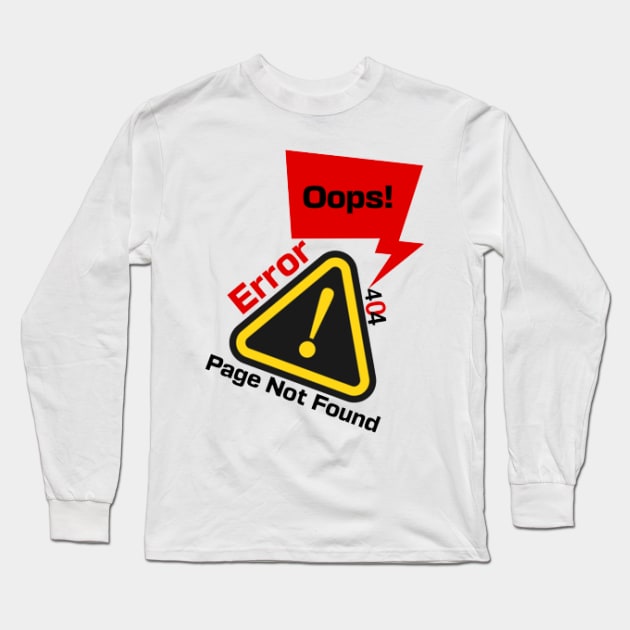 Error Page Not Found 404, Oops Sorry Long Sleeve T-Shirt by KoumlisArt